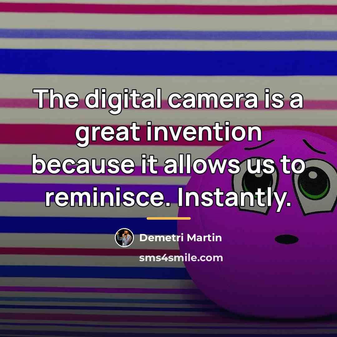 “The digital camera is a great invention because it allows…” quote by Demetri Martin