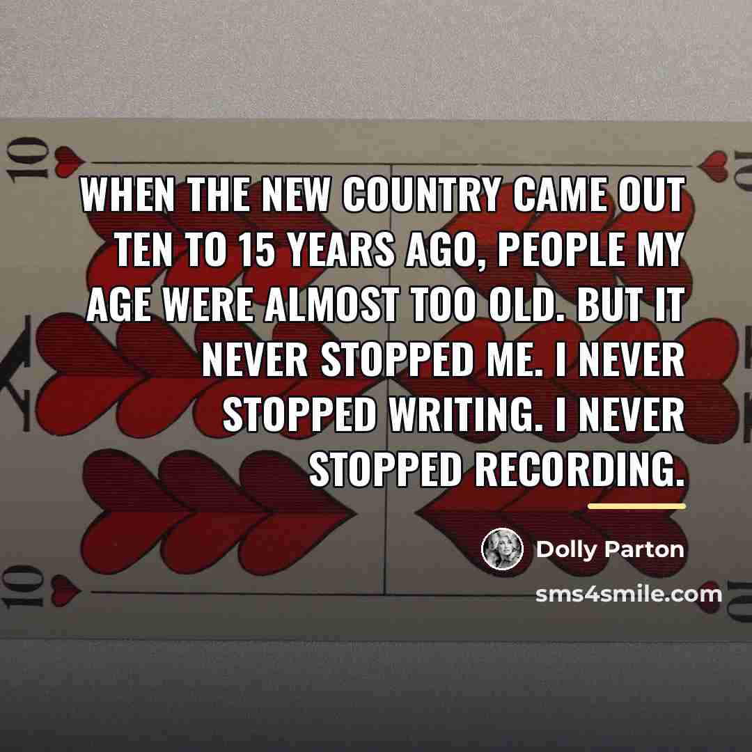 “When the new country came out ten to 15 years…” quote by Dolly Parton