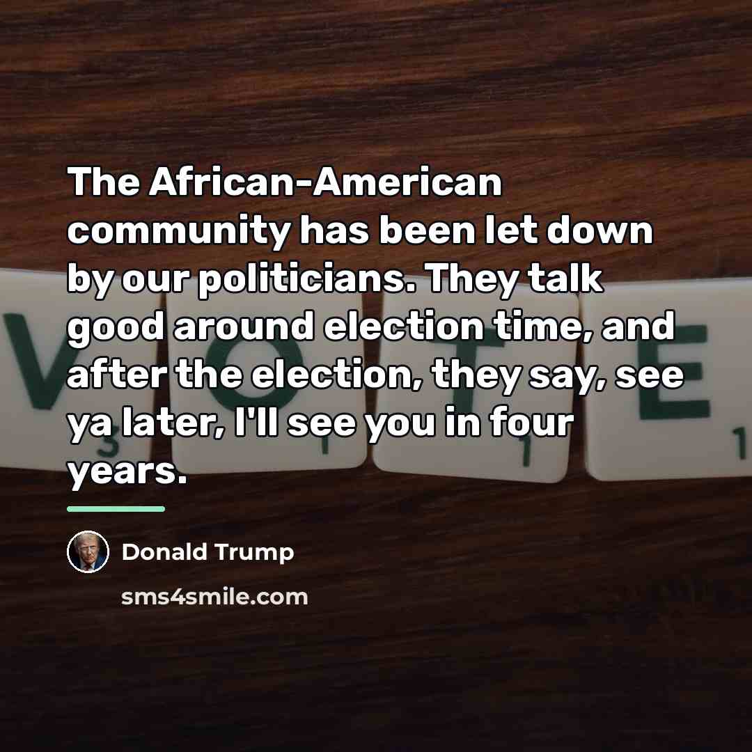 “The African-American community has been let down by our politicians.…” quote by Donald Trump