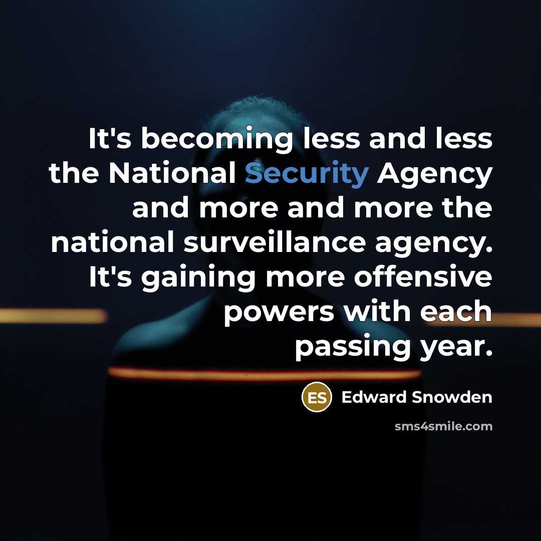 “It's becoming less and less the National Security Agency and…” quote by Edward Snowden