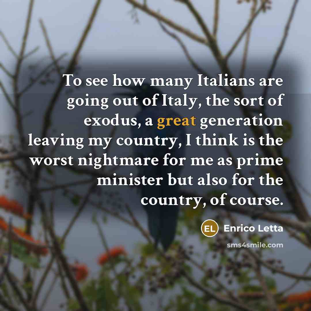 “To see how many Italians are going out of Italy,…” quote by Enrico Letta