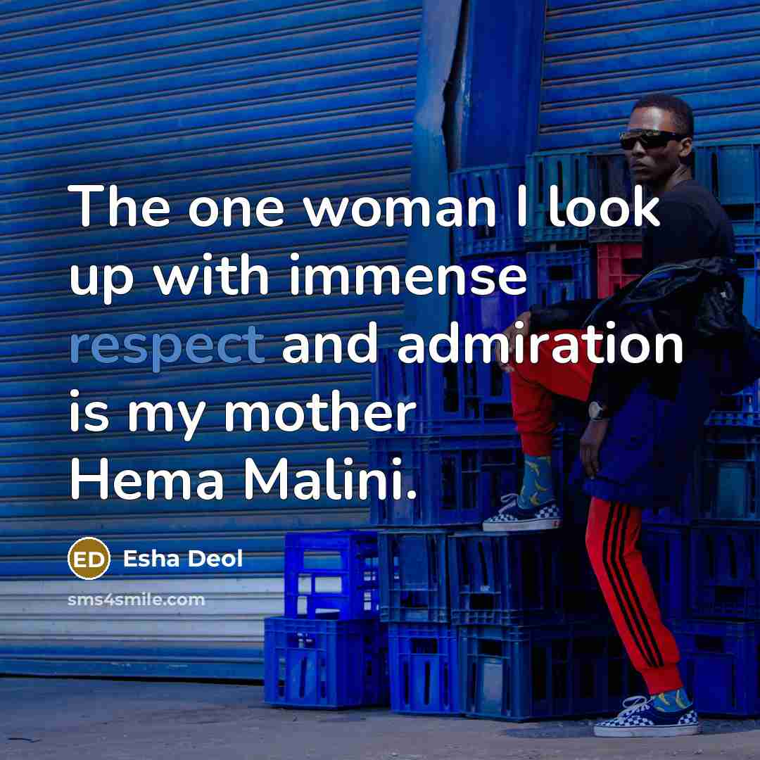 “The one woman I look up with immense respect and…” quote by Esha Deol