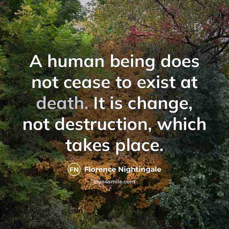 “A human being does not cease to exist at death.…” quote by Florence Nightingale