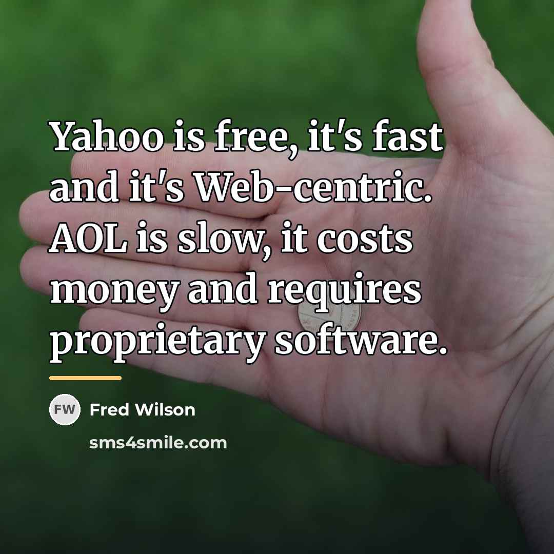 “Yahoo is free, it's fast and it's Web-centric. AOL is…” quote by Fred Wilson