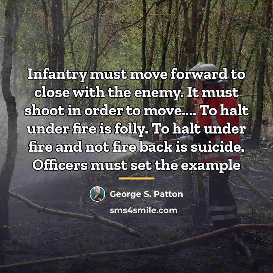 “Infantry must move forward to close with the enemy. It…” quote by George S. Patton