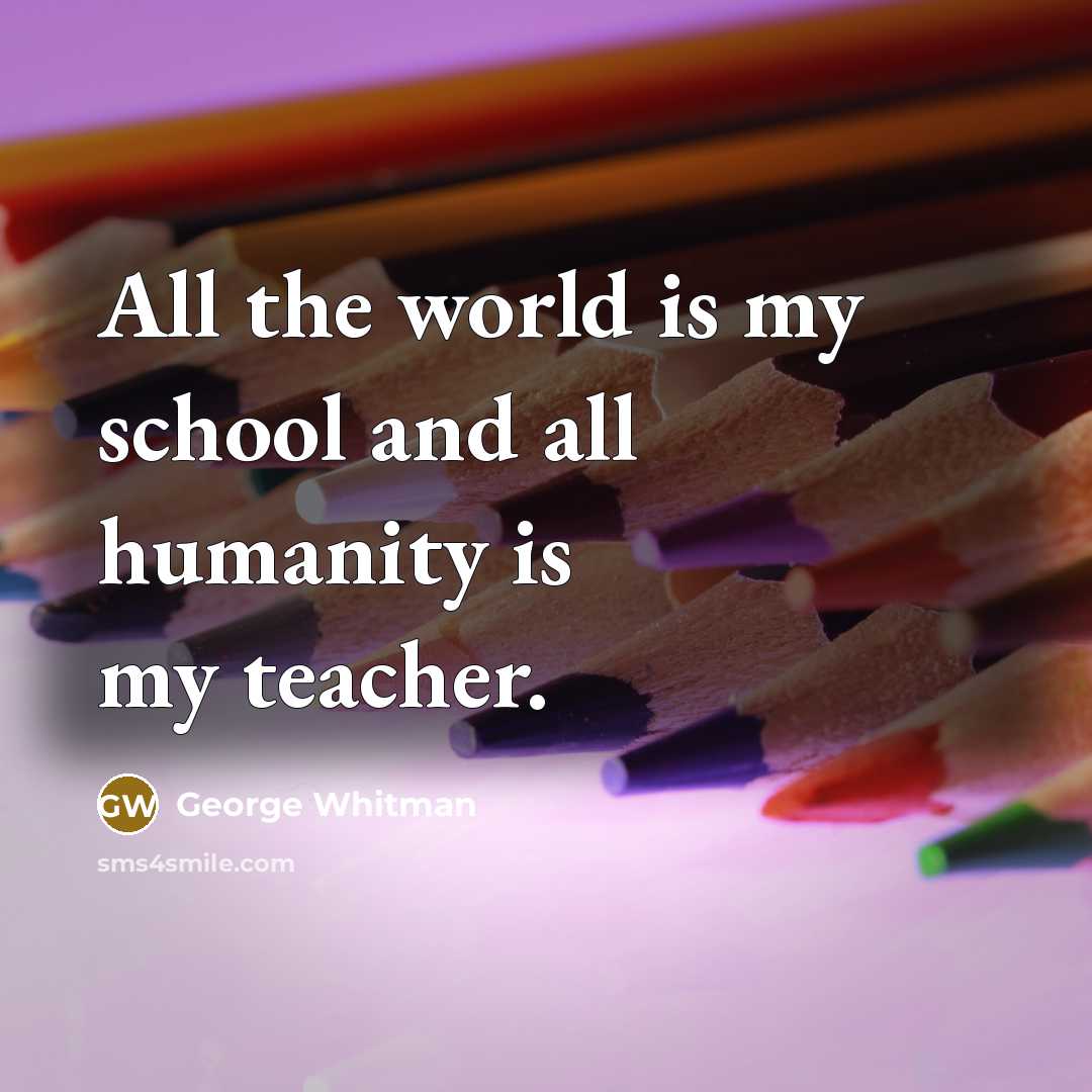 “All the world is my school and all humanity is…” quote by George Whitman