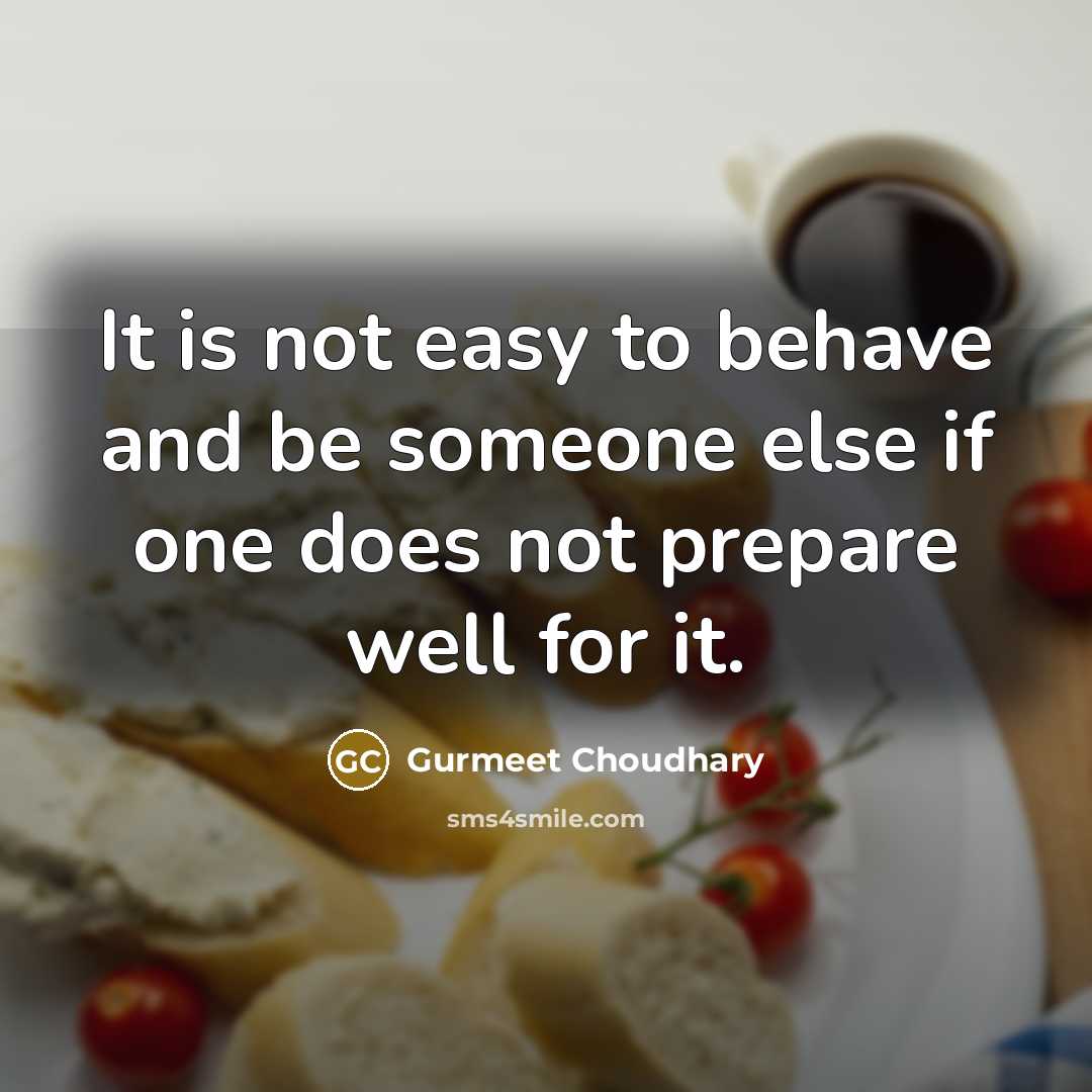 “It is not easy to behave and be someone else…” quote by Gurmeet Choudhary