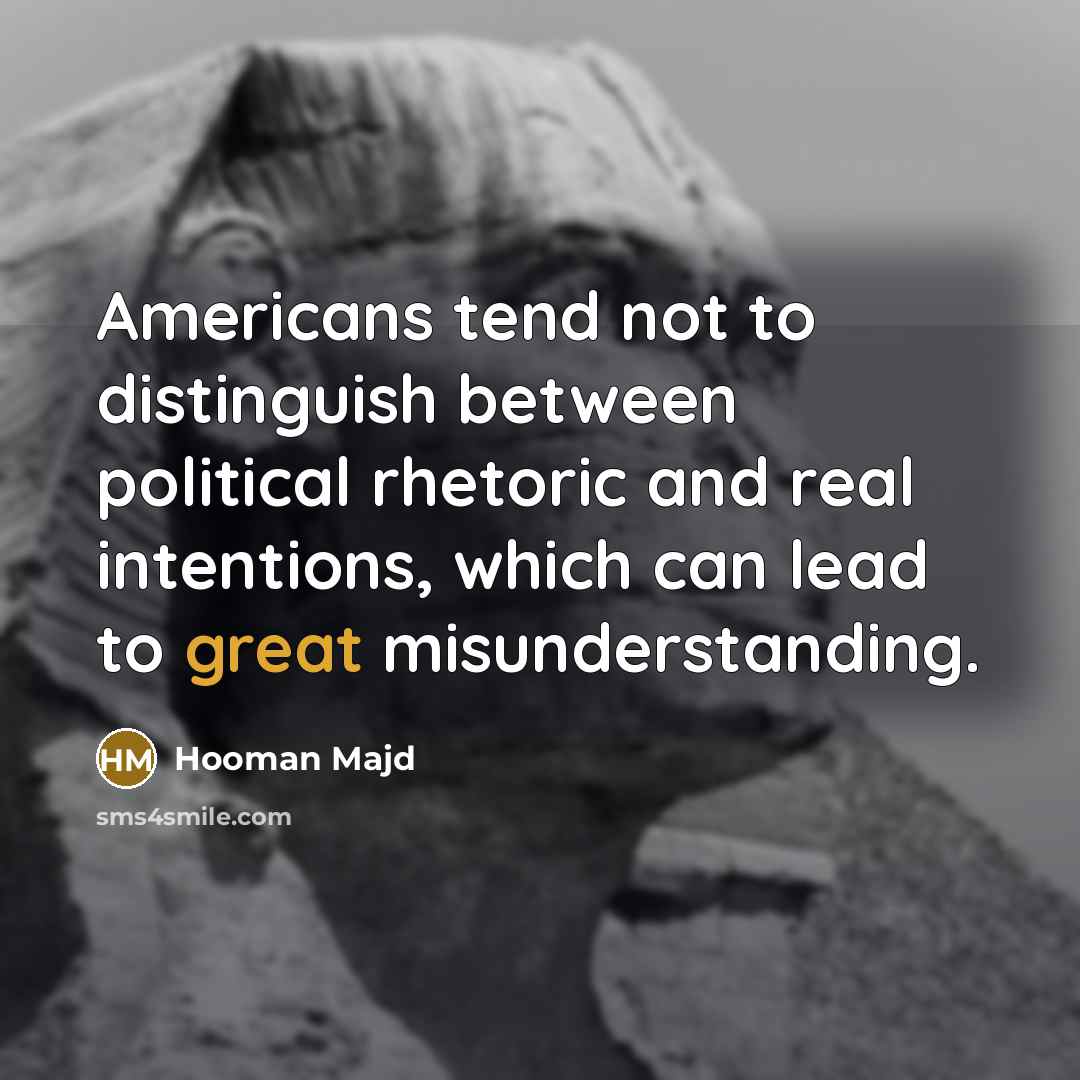 “Americans tend not to distinguish between political rhetoric and real…” quote by Hooman Majd