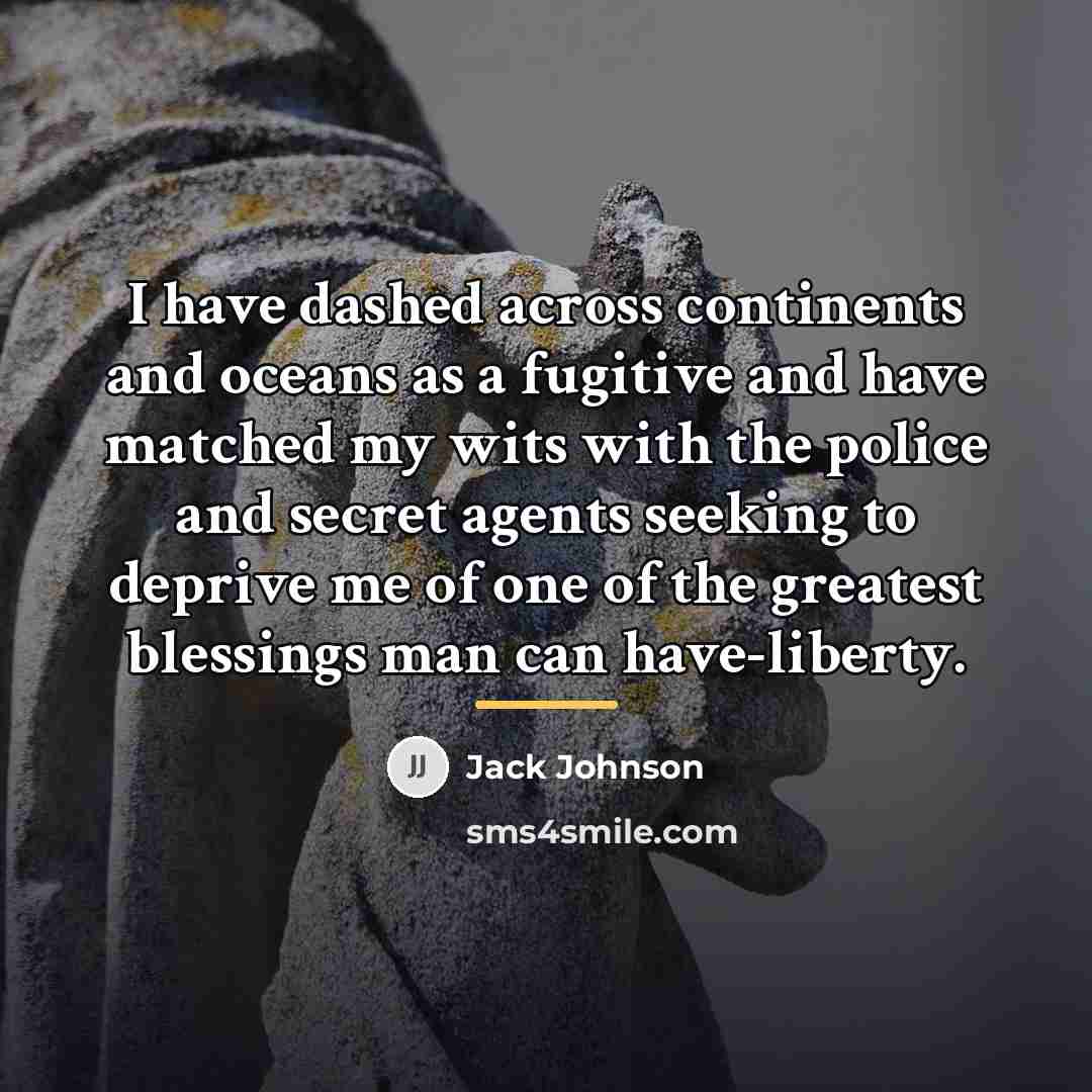 “I have dashed across continents and oceans as a fugitive…” quote by Jack Johnson