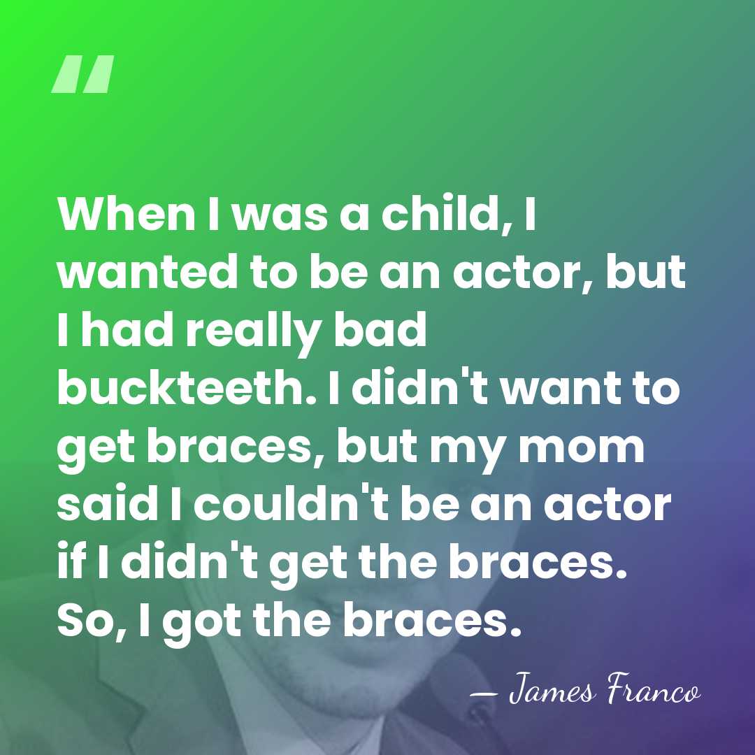 When I was a child, I wanted to be an actor, but&hellip; - James Franco