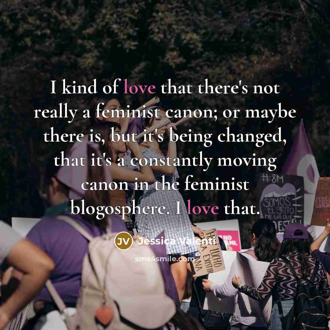 “I kind of love that there's not really a feminist…” quote by Jessica Valenti