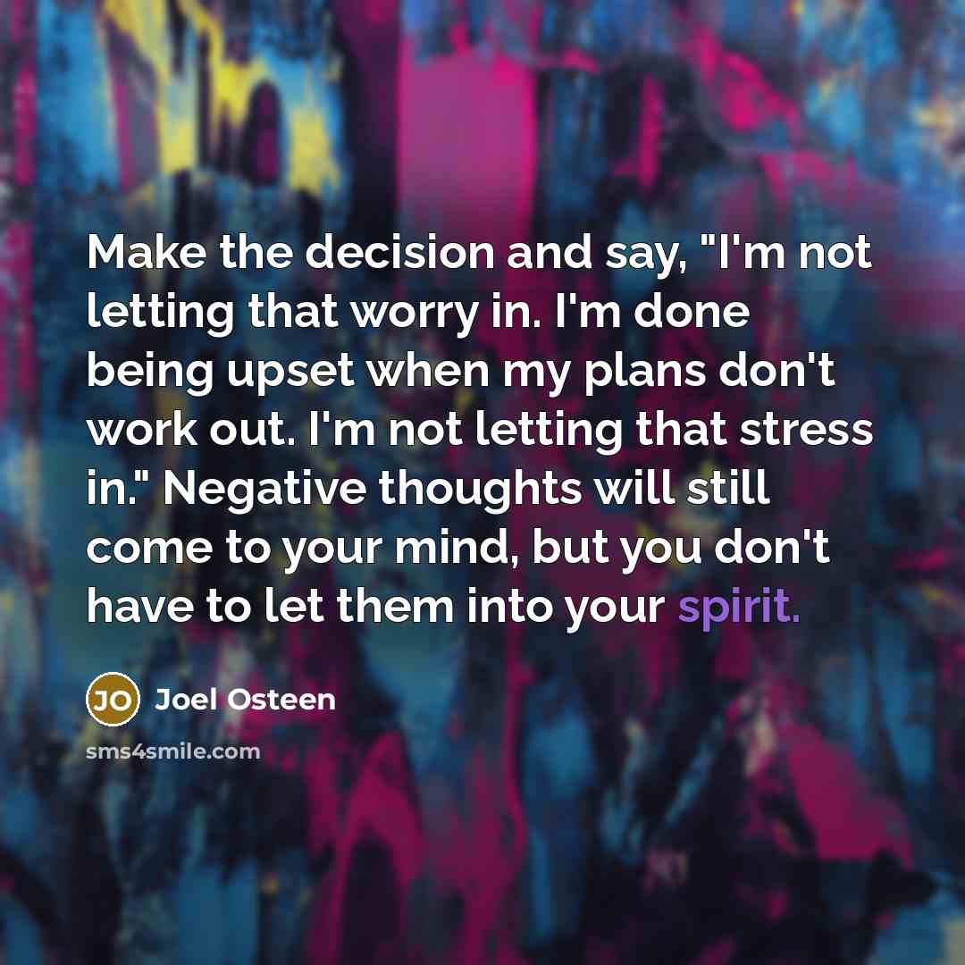 “Make the decision and say, "I'm not letting that worry…” quote by Joel Osteen