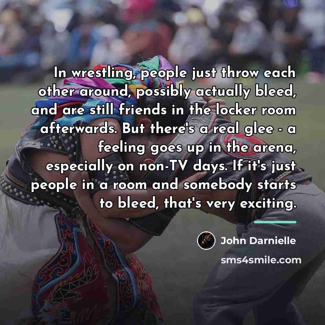 “In wrestling, people just throw each other around, possibly actually…” quote by John Darnielle