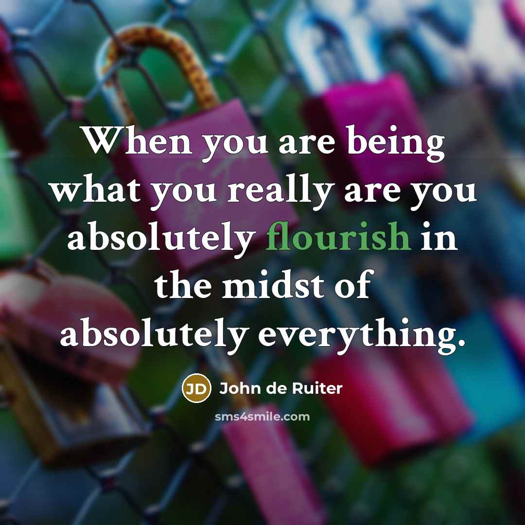“When you are being what you really are you absolutely…” quote by John de Ruiter