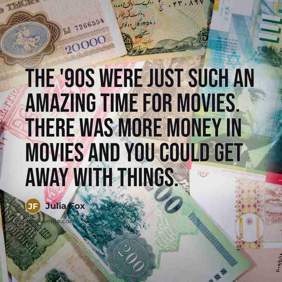 “The '90s were just such an amazing time for movies.…” quote by Julia Fox