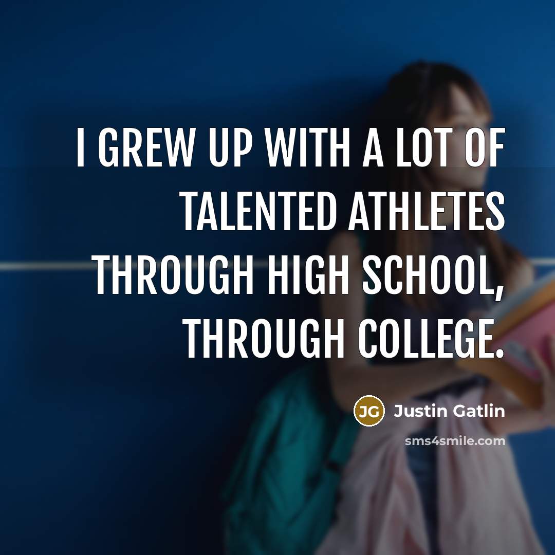 “I grew up with a lot of talented athletes through…” quote by Justin Gatlin
