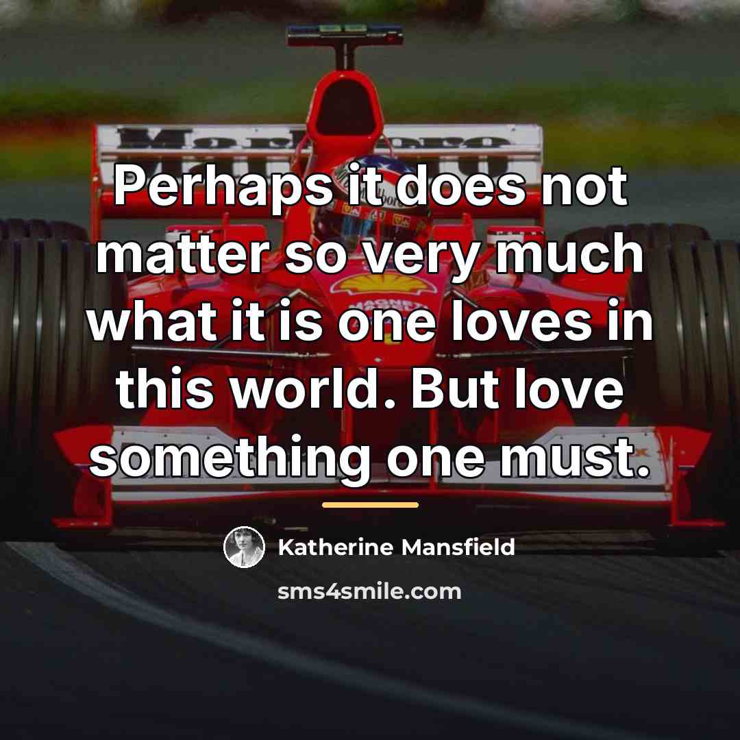 “Perhaps it does not matter so very much what it…” quote by Katherine Mansfield