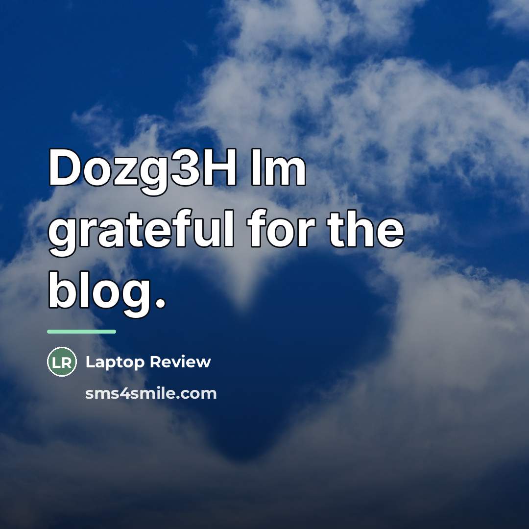 “Dozg3H Im grateful for the blog.…” quote by Laptop Review