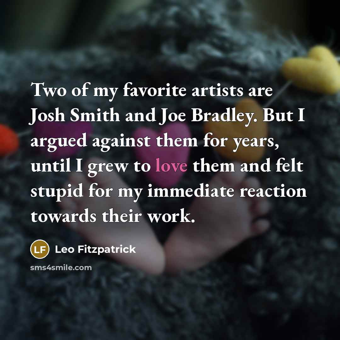 “Two of my favorite artists are Josh Smith and Joe…” quote by Leo Fitzpatrick