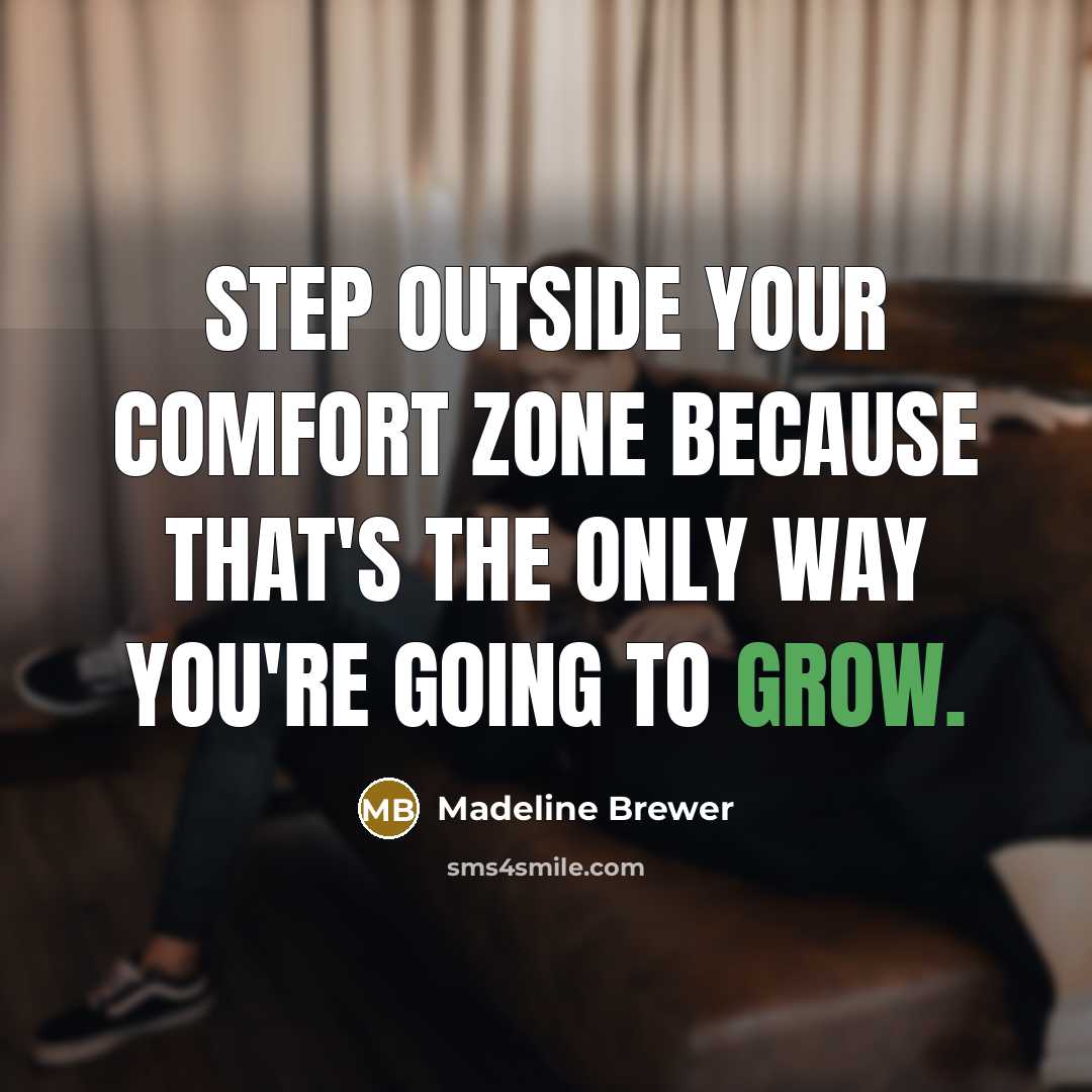 “Step outside your comfort zone because that's the only way…” quote by Madeline Brewer