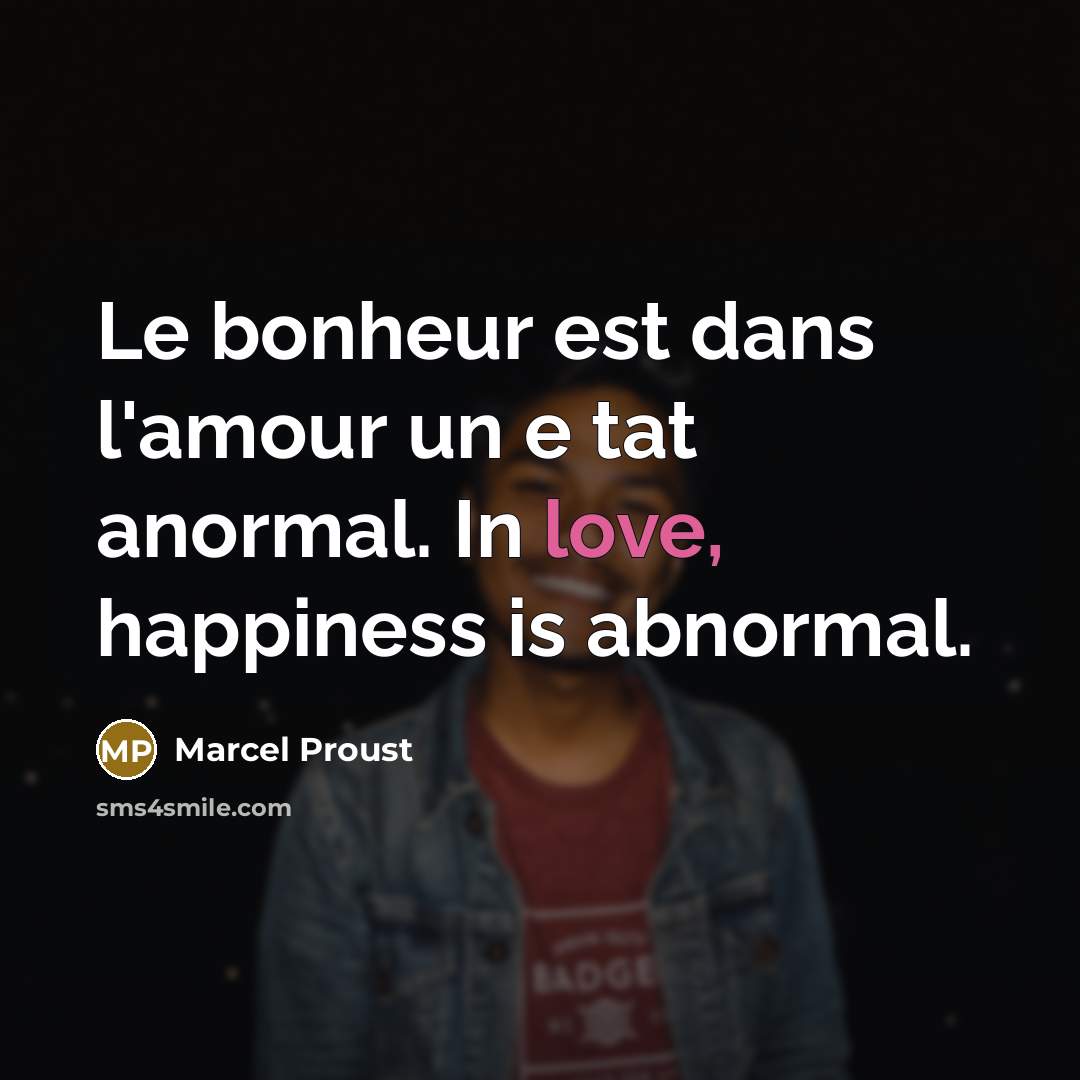 “Le bonheur est dans l'amour un e tat anormal. In…” quote by Marcel Proust