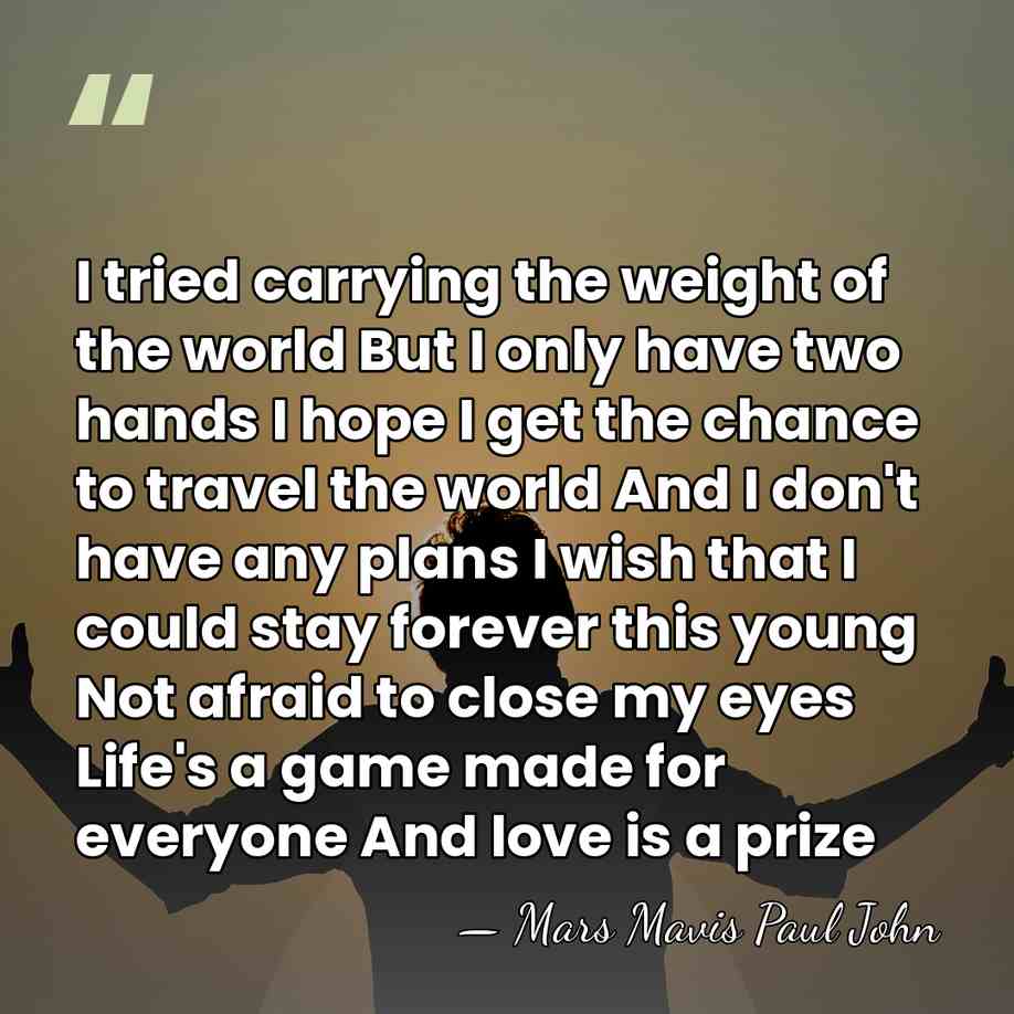 I tried carrying the weight of the world But I only have&hellip; - Mars Mavis Paul John