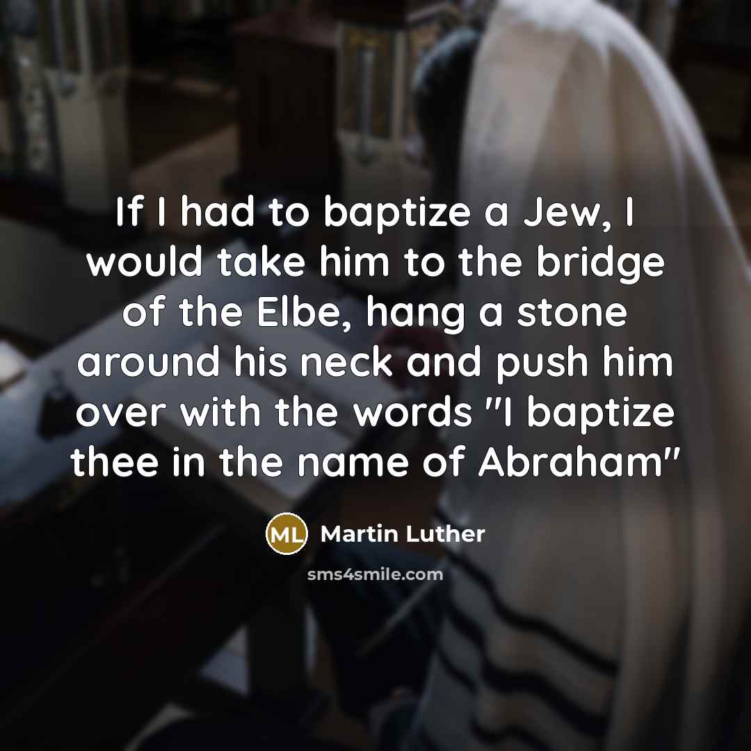 “If I had to baptize a Jew, I would take…” quote by Martin Luther