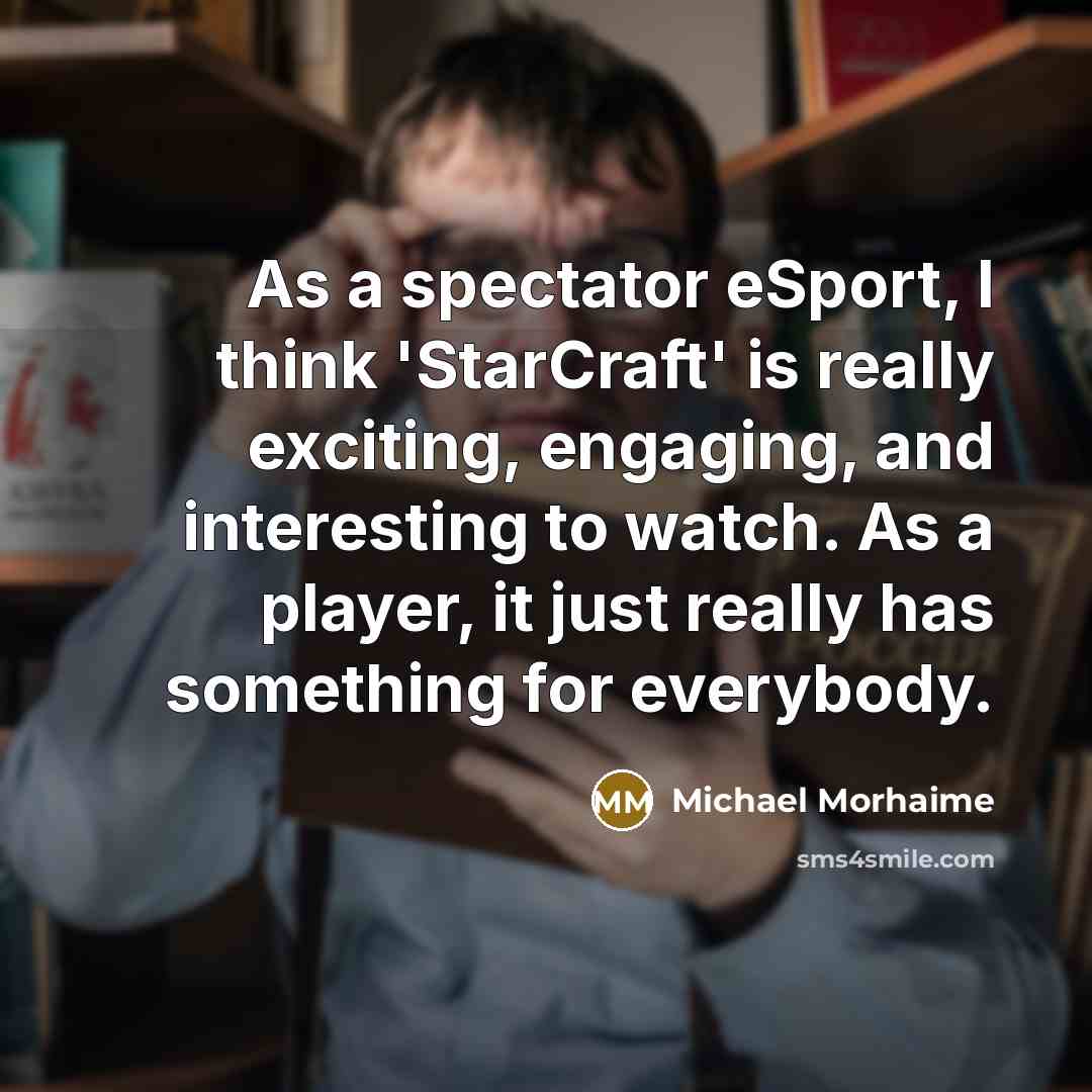 “As a spectator eSport, I think 'StarCraft' is really exciting,…” quote by Michael Morhaime