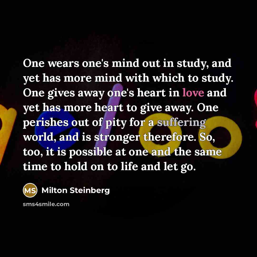 “One wears one's mind out in study, and yet has…” quote by Milton Steinberg
