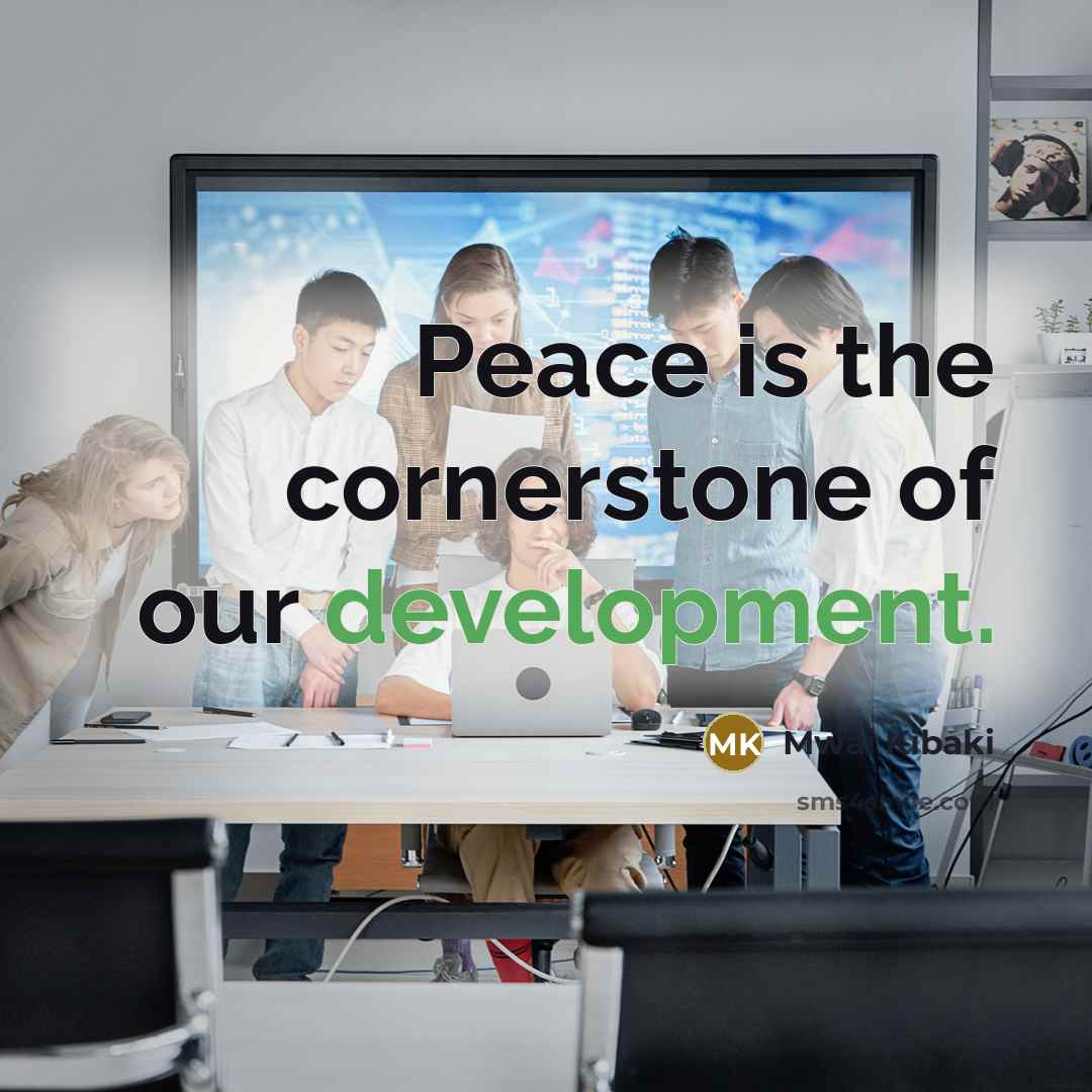 “Peace is the cornerstone of our development.…” quote by Mwai Kibaki