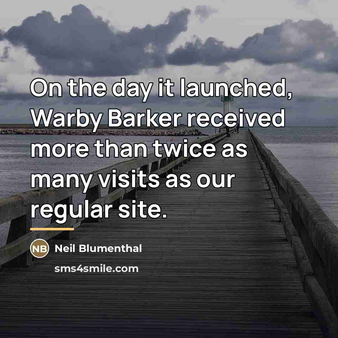 “On the day it launched, Warby Barker received more than…” quote by Neil Blumenthal