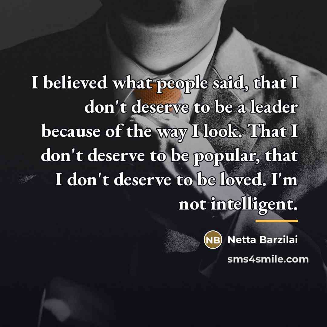 “I believed what people said, that I don't deserve to…” quote by Netta Barzilai