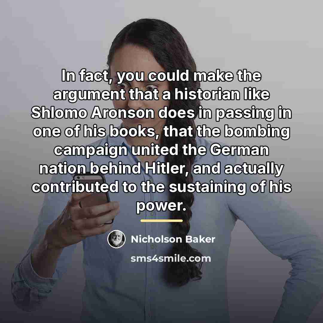 “In fact, you could make the argument that a historian…” quote by Nicholson Baker