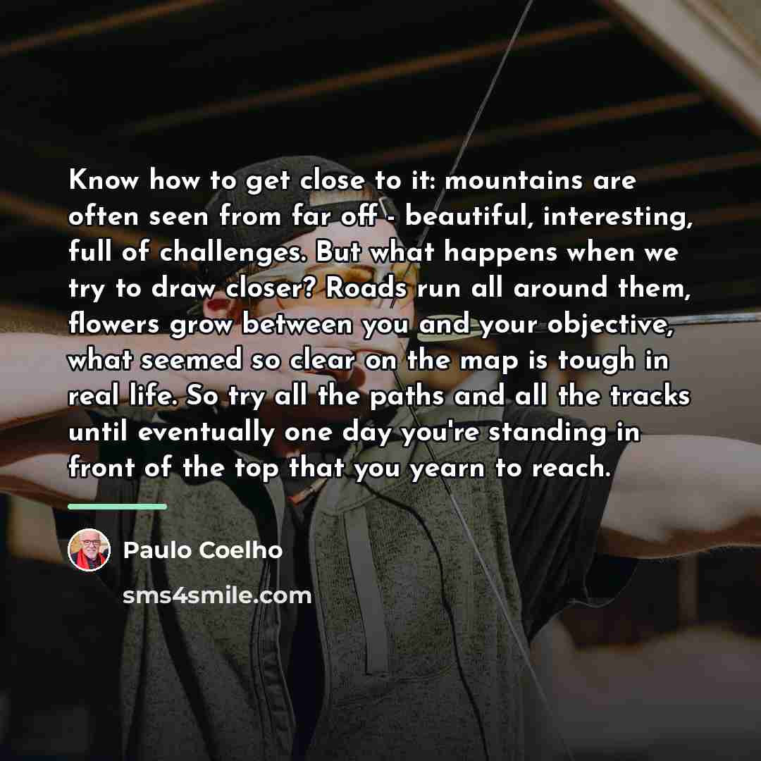 “Know how to get close to it: mountains are often…” quote by Paulo Coelho