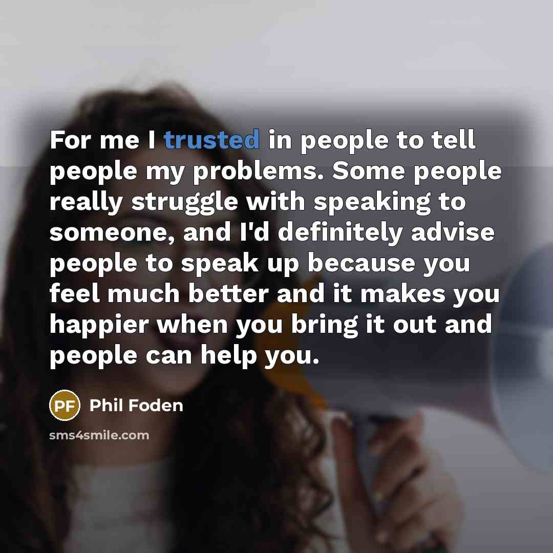 “For me I trusted in people to tell people my…” quote by Phil Foden