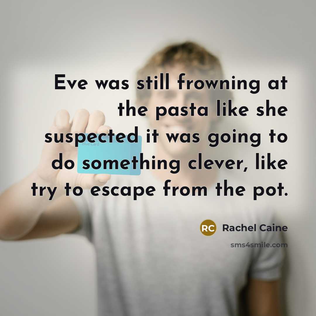 “Eve was still frowning at the pasta like she suspected…” quote by Rachel Caine
