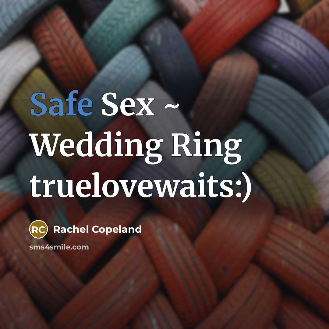 “Safe Sex ~ Wedding Ring truelovewaits:)…” quote by Rachel Copeland