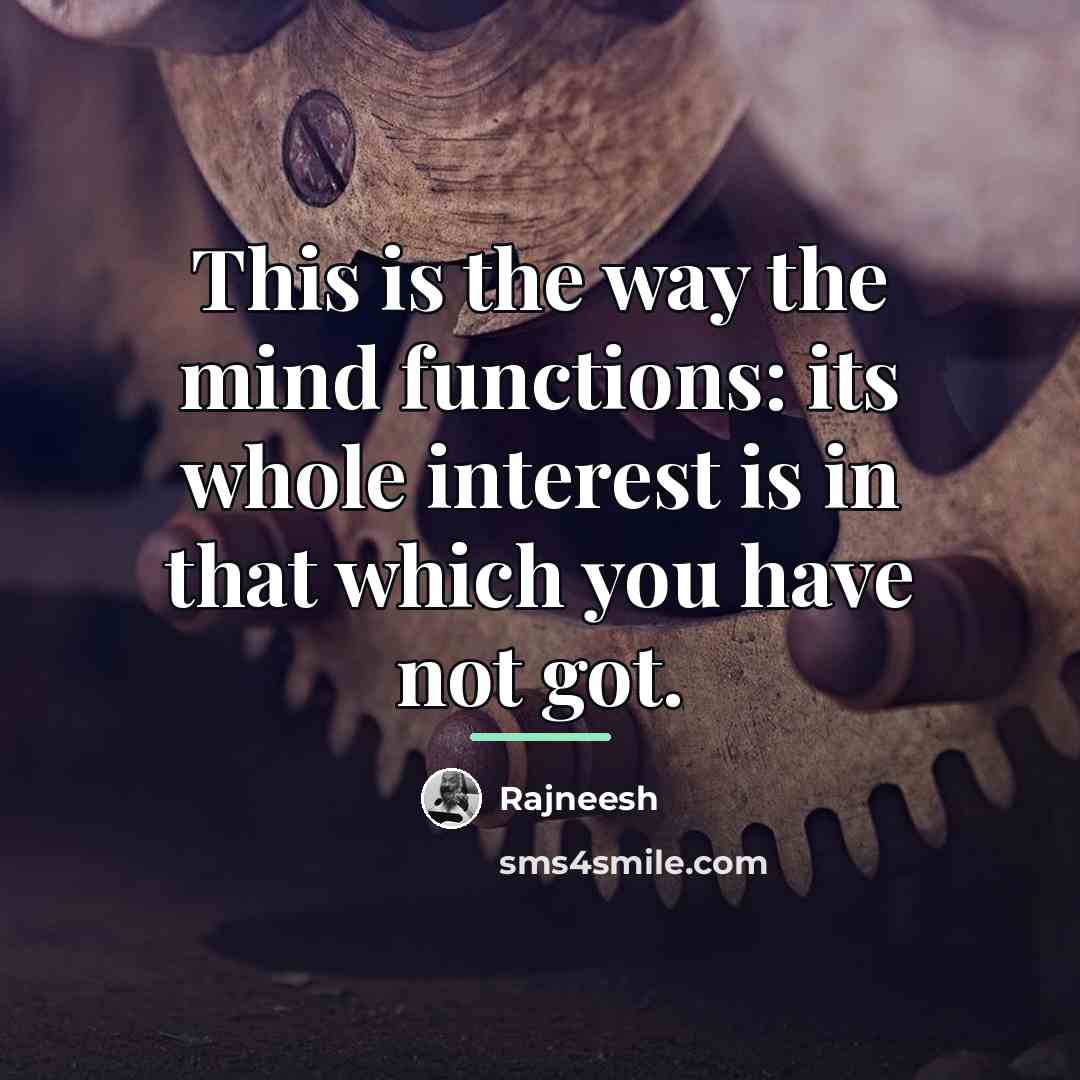 “This is the way the mind functions: its whole interest…” quote by Rajneesh