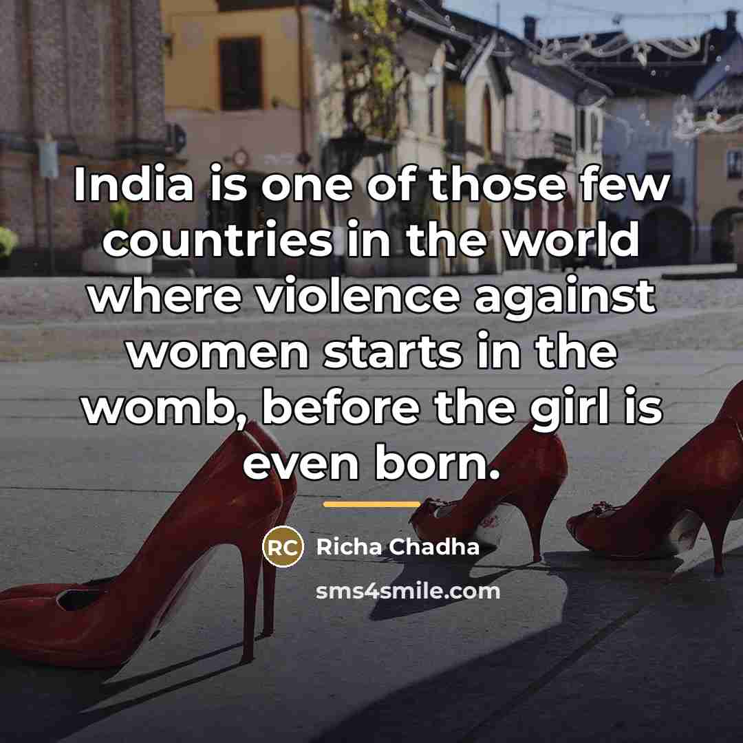 “India is one of those few countries in the world…” quote by Richa Chadha