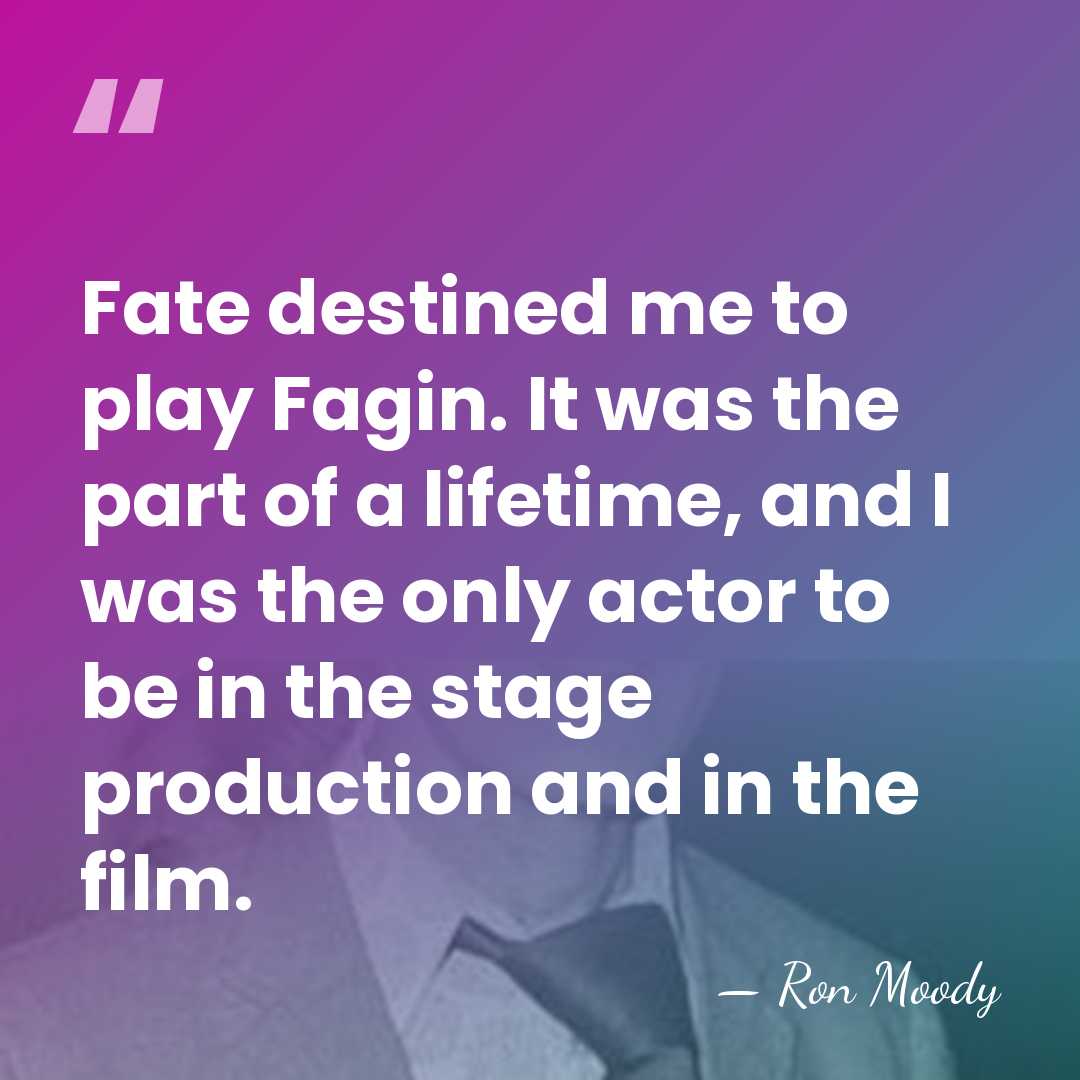 Fate destined me to play Fagin. It was the part of a&hellip; - Ron Moody