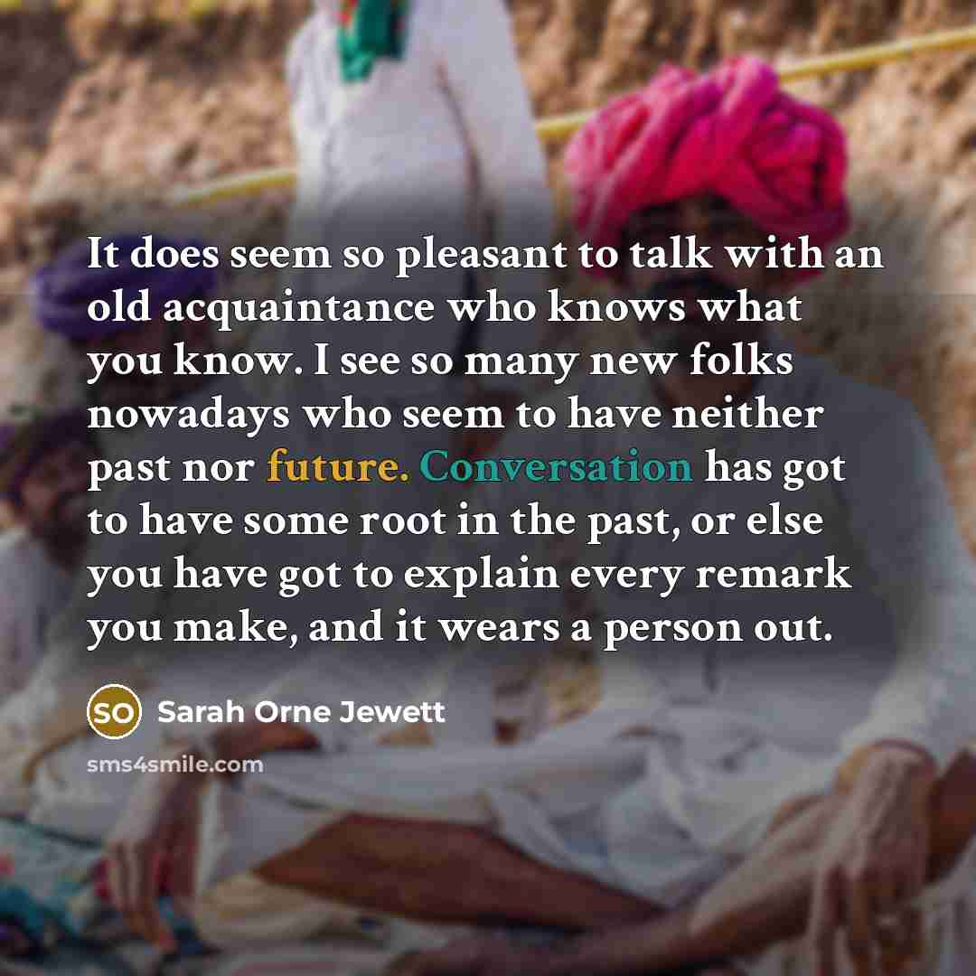 “It does seem so pleasant to talk with an old…” quote by Sarah Orne Jewett