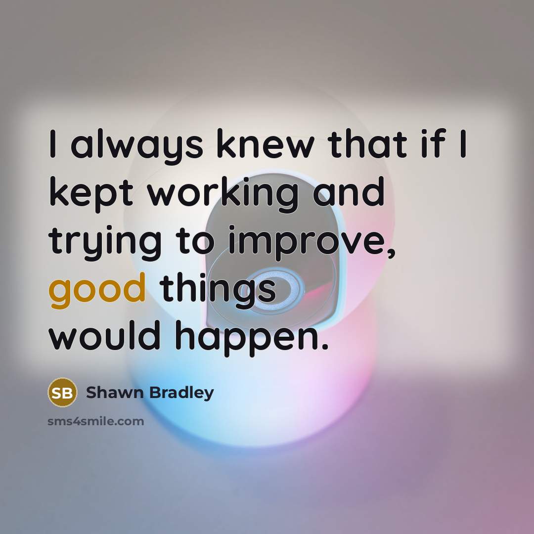 “I always knew that if I kept working and trying…” quote by Shawn Bradley