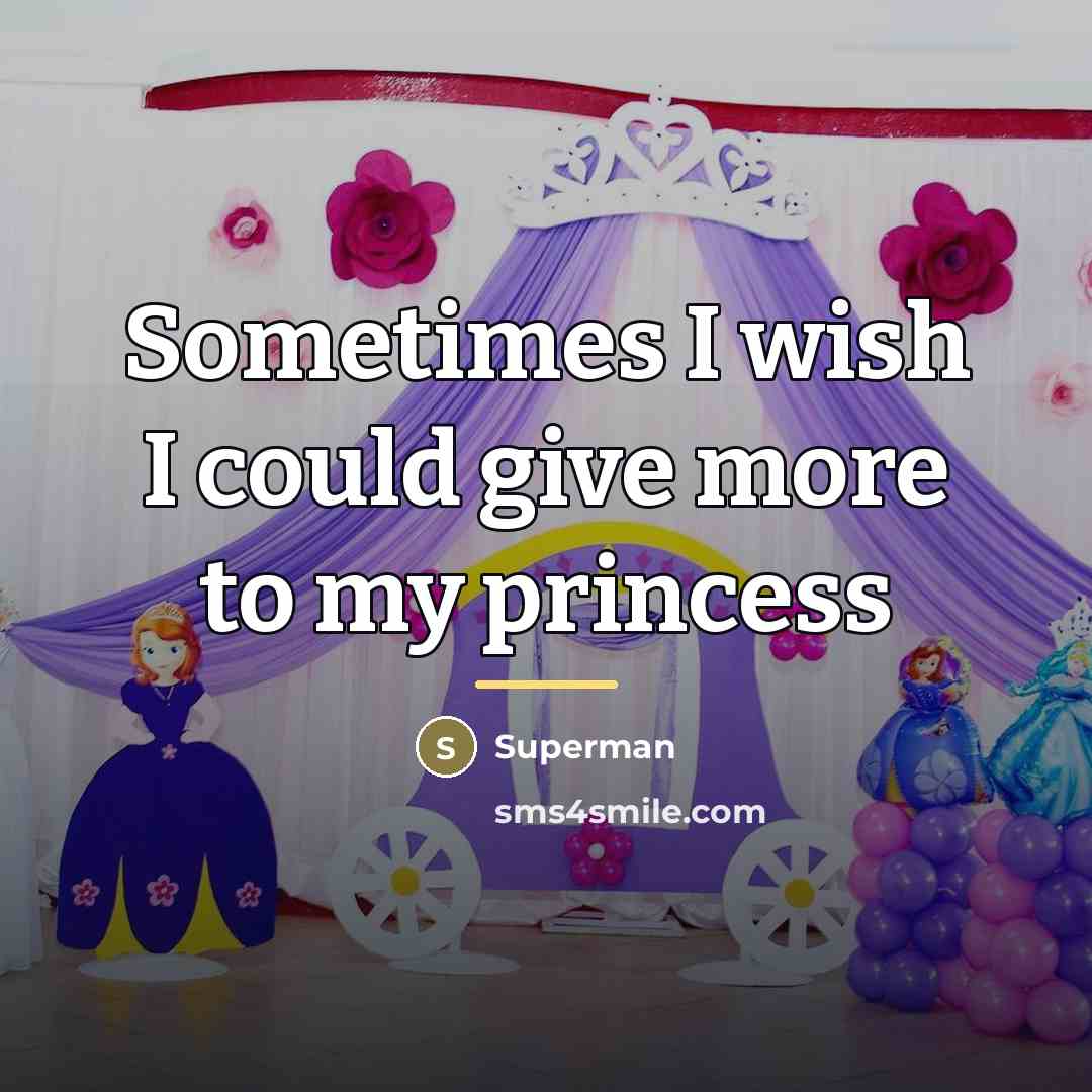 “Sometimes I wish I could give more to my princess…” quote by Superman