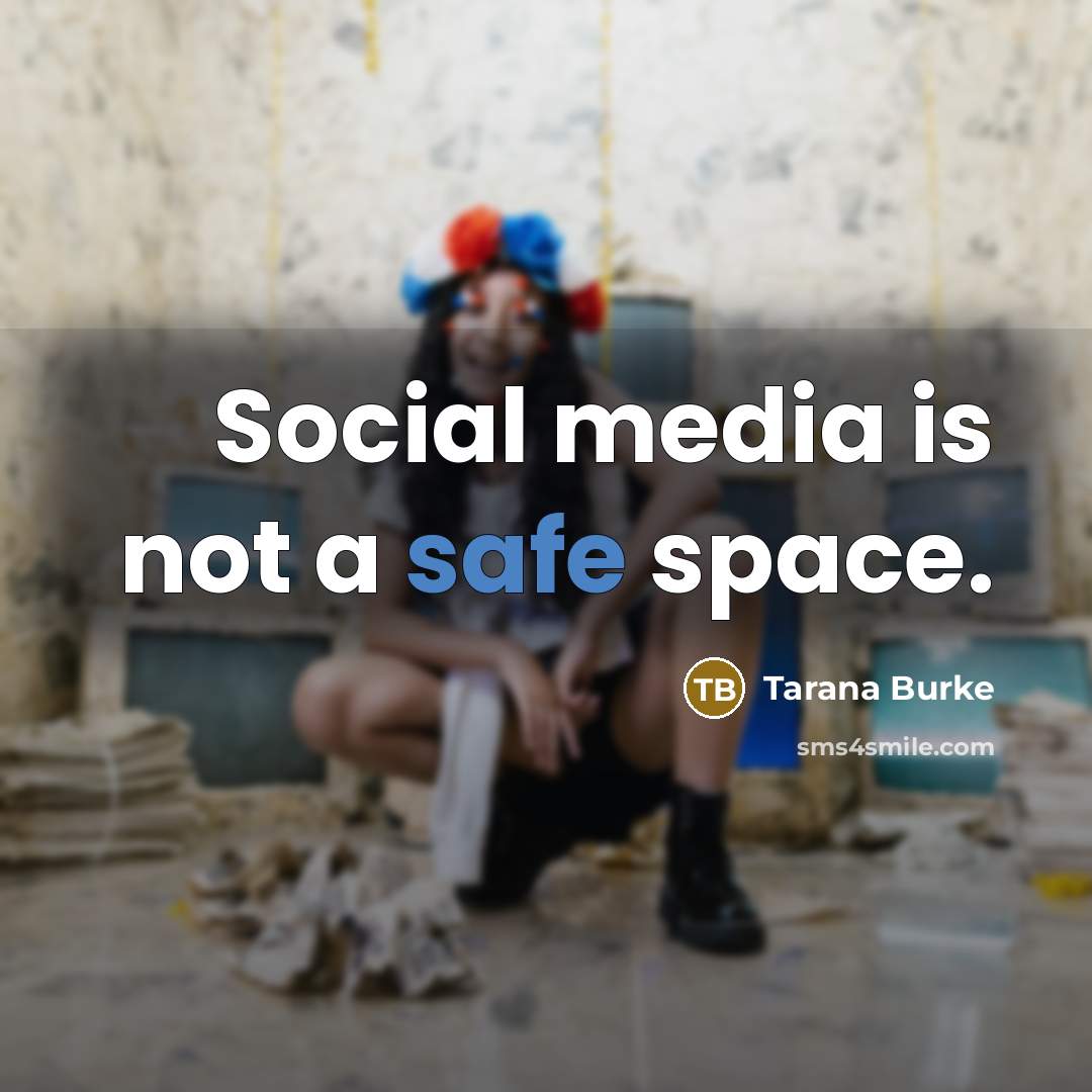 “Social media is not a safe space.…” quote by Tarana Burke