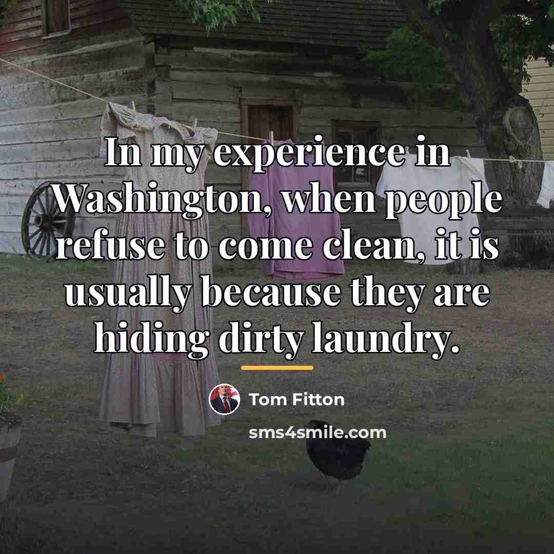 “In my experience in Washington, when people refuse to come…” quote by Tom Fitton