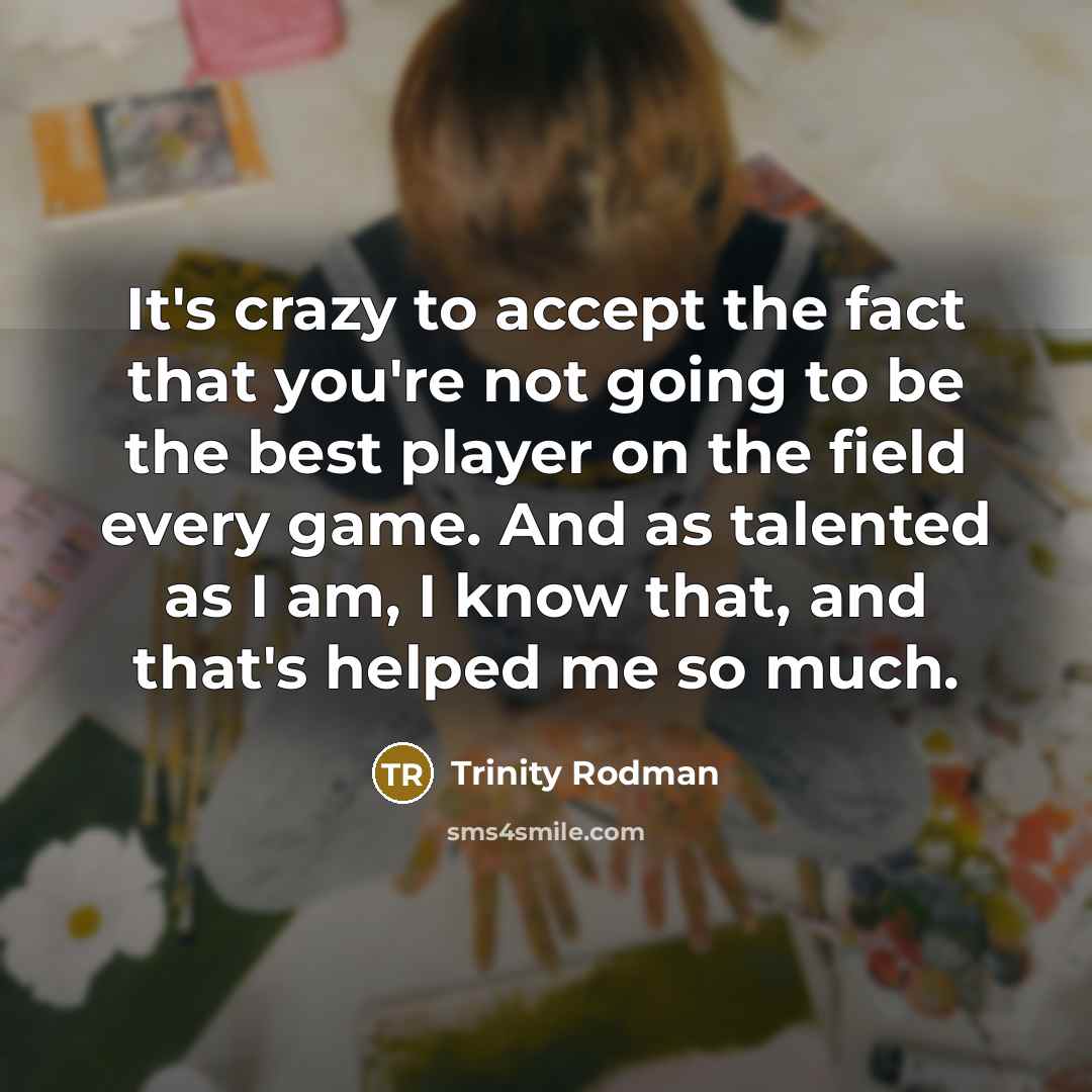 “It's crazy to accept the fact that you're not going…” quote by Trinity Rodman