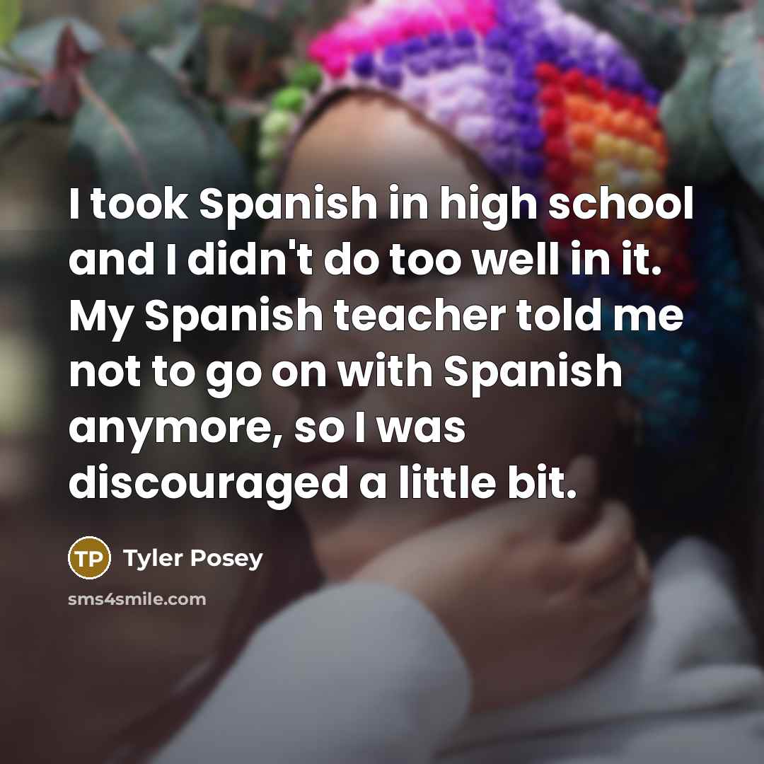 “I took Spanish in high school and I didn't do…” quote by Tyler Posey