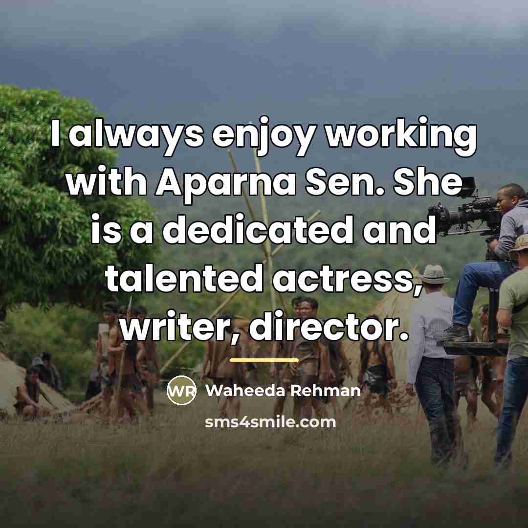 “I always enjoy working with Aparna Sen. She is a…” quote by Waheeda Rehman