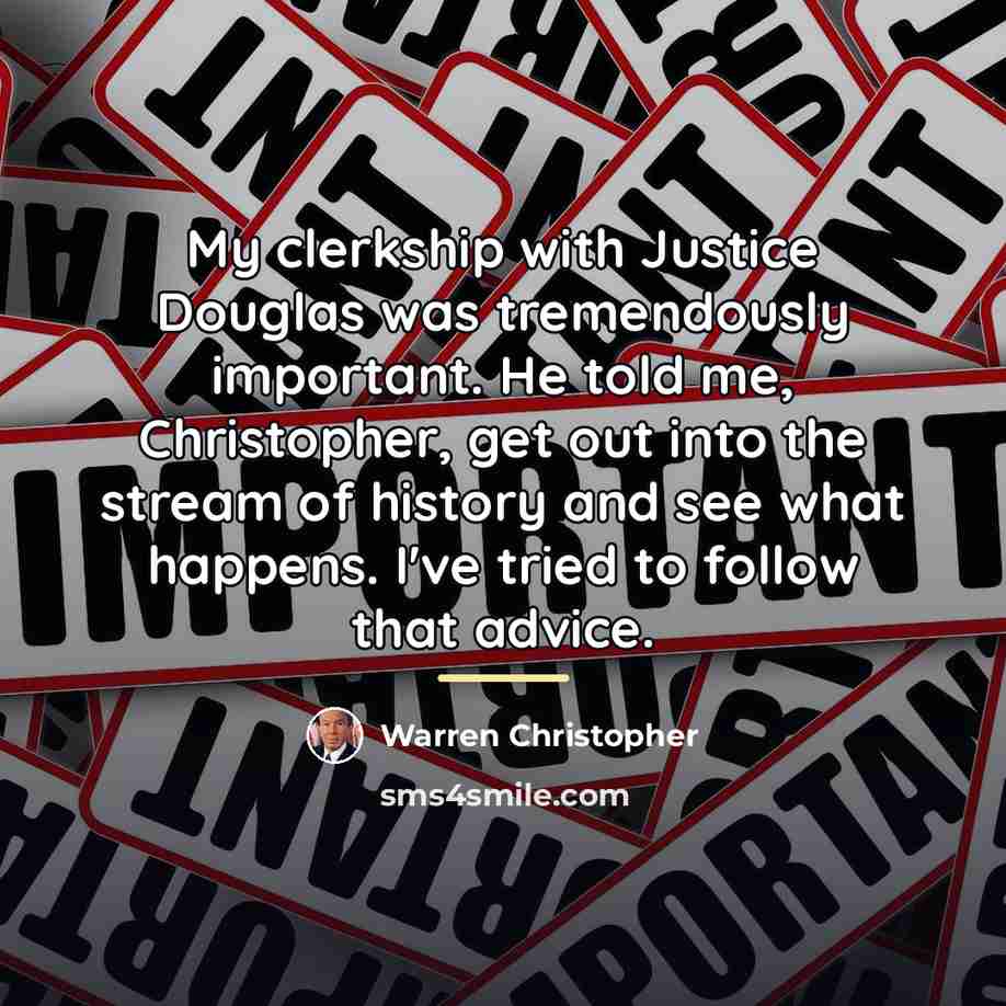 “My clerkship with Justice Douglas was tremendously important. He told…” quote by Warren Christopher