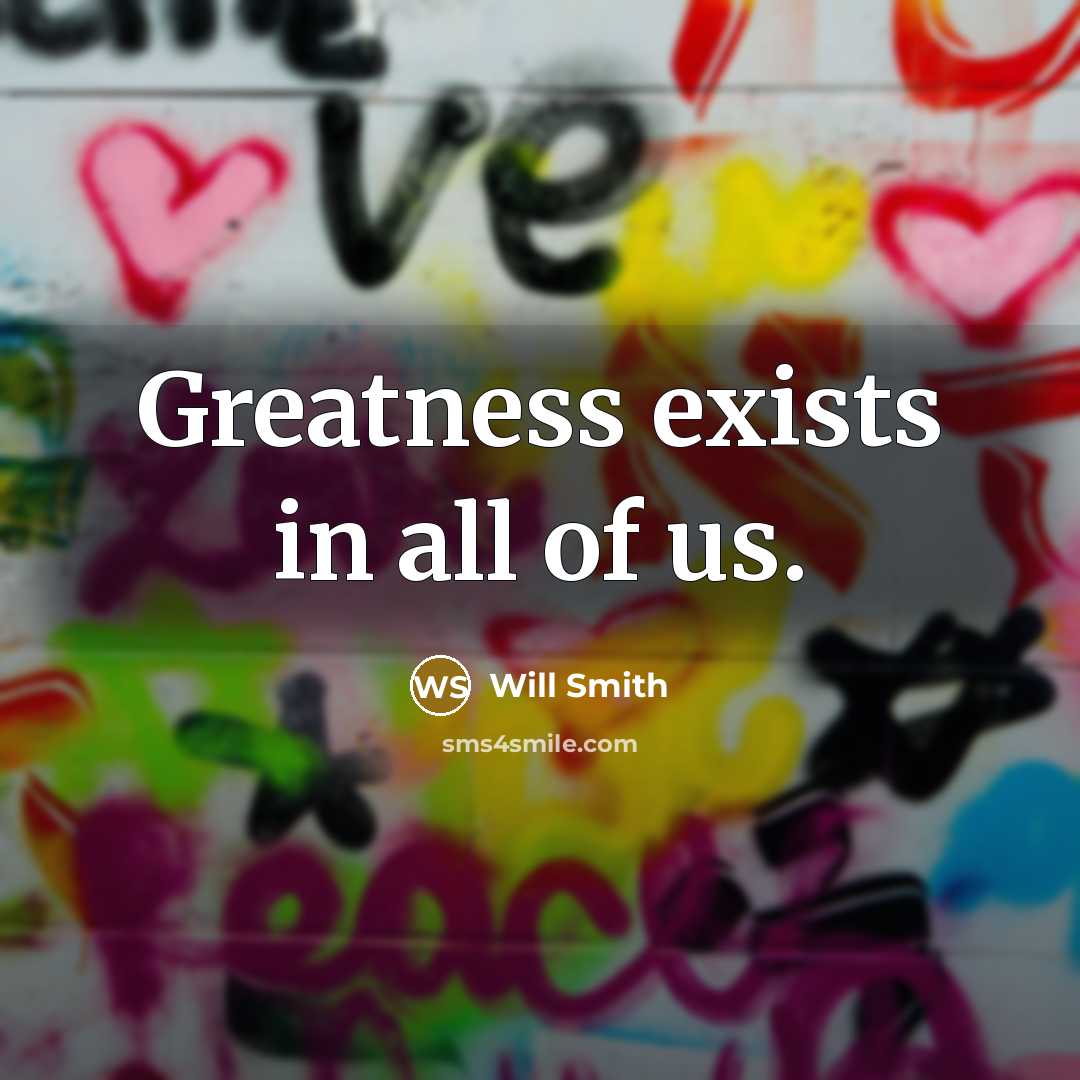 “Greatness exists in all of us.…” quote by Will Smith